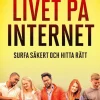 Livet på internet : surfa säkert och hitta rätt