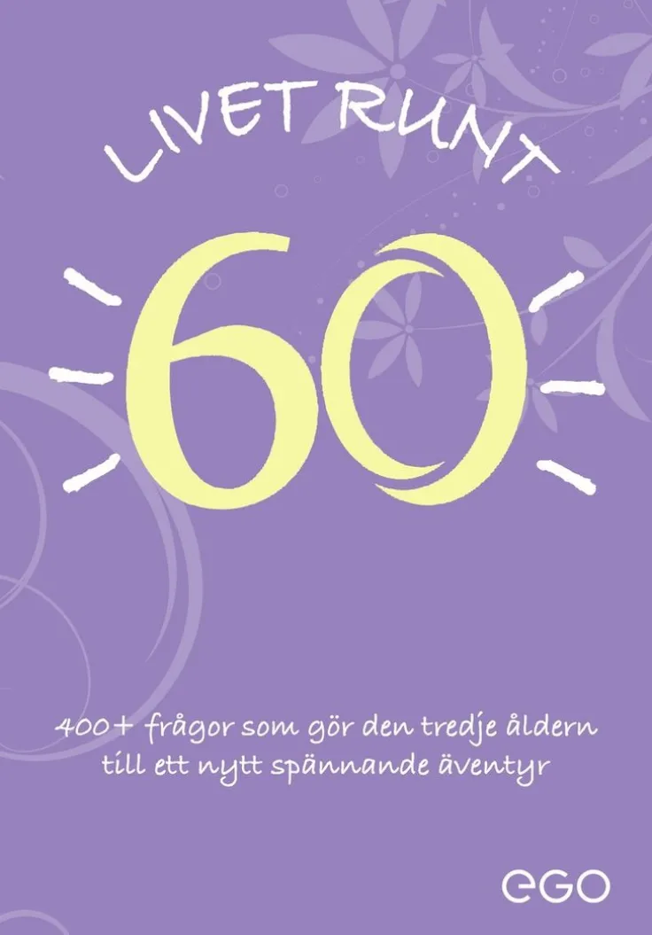 Livet runt 60 - 400+ frågor som gör den tredje åldern till ett nytt spännande äventyr
