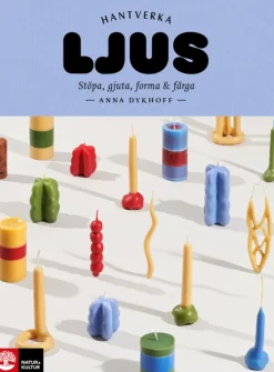 Ljus : stöpa, gjuta, forma och färga