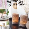 Ljus, lyktor & ljusstakar : 44 kreativa projekt att göra själv