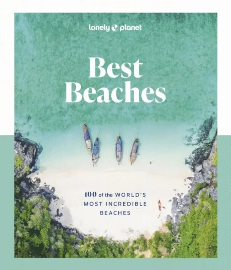 Lonely Planet Best Beaches: 100 of the World's Most Incredible Beaches