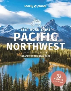 Lonely Planet Best Road Trips Pacific Northwest