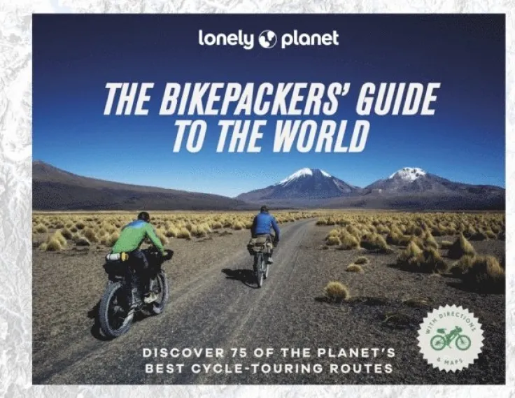 Lonely Planet The Bikepackers' Guide to the World