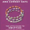 Love, Cats and Cowboy Hats: The Little Guide to Swifties