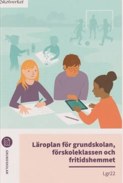 Läroplan för grundskolan, förskoleklassen och fritidshemmet. Lgr22