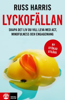 Lyckofällan : skapa det liv du vill leva med ACT, mindfulness och engagemang