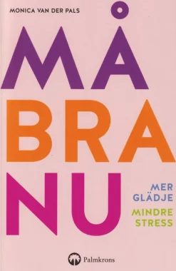 Må bra nu : mer glädje, mindre stress
