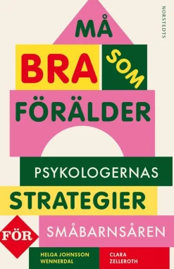 Må bra som förälder : psykologernas strategier för småbarnsåren