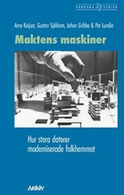 Maktens maskiner : hur stora datorer moderniserade folkhemmet