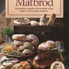 Matbröd : från nattjästa rågfrallor till tunnbröd, lyxiga tekakor och himmelska lantbröd