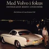Med Volvo i fokus : fotografen Bernt Lindström