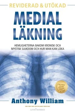 Medial läkning : hemligheterna bakom kronisk och mystisk sjukdom och hur man kan läka