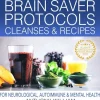 Medical Medium Brain Saver Protocols, Cleanses & Recipes
