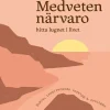 Medveten närvaro : hitta lugnet i livet