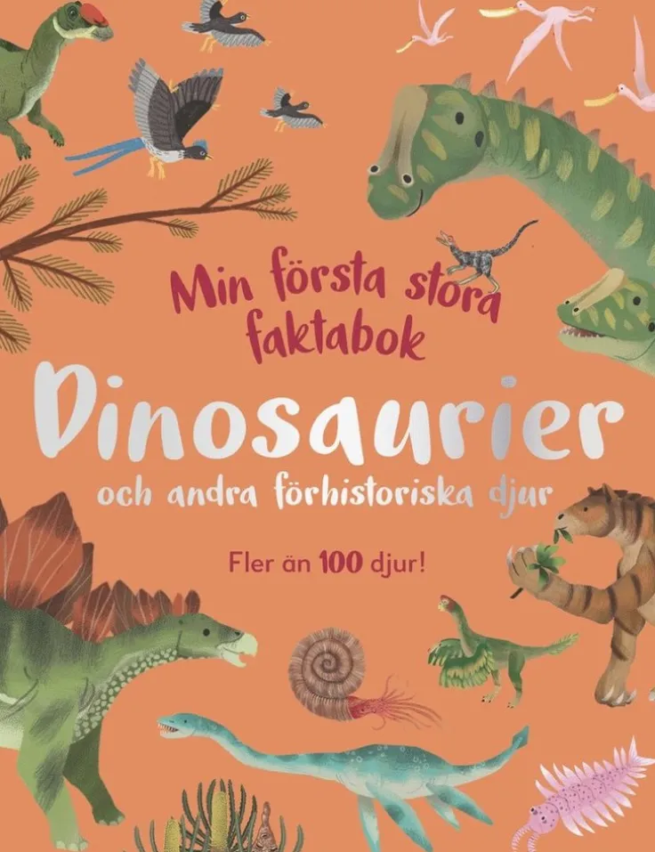 Min första stora faktabok : dinosaurier och andra förhistoriska djur