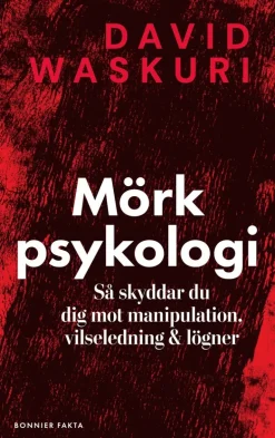 Mörk psykologi : så skyddar du dig mot manipulation, vilseledning & lögner
