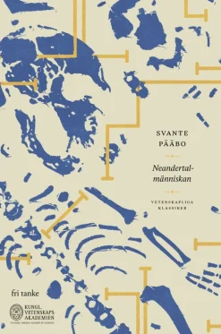 Neandertalmänniskan : på spaning efter försvunna gener