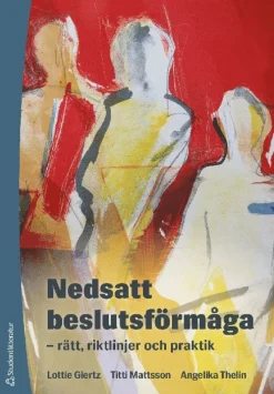 Nedsatt beslutsförmåga : rätt, riktlinjer och praktik