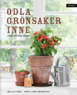 Odla grönsaker inne : från frö till skörd