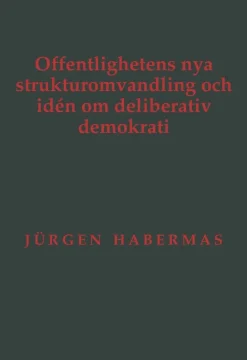 Offentlighetens nya strukturomvandling och idén om deliberativ demokrati