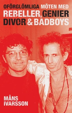 Oförglömliga möten med rebeller, genier, divor & bad boys