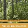 Om skogens material : träden och slöjden