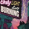 Only Light Left Burning