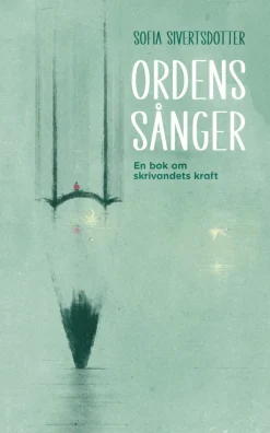 Ordens sånger : en bok om skrivandets kraft