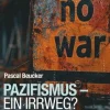 Pazifismus - ein Irrweg?