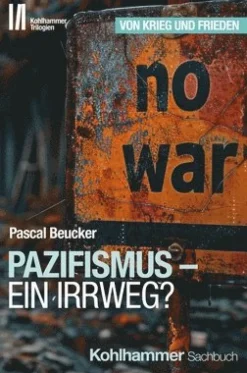 Pazifismus - ein Irrweg?