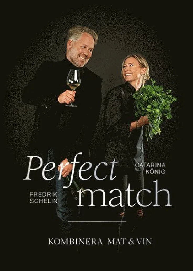 Perfect match : kombinera mat och vin
