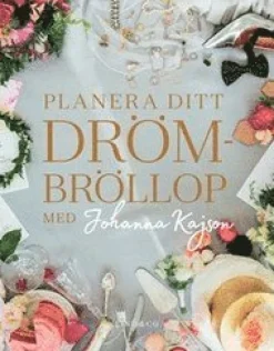 Planera ditt drömbröllop med Johanna Kajson