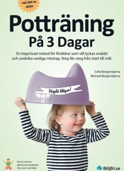 Potträning på 3 dagar : en beprövad metod för föräldrar som vill lyckas snabbt och undvika vanliga misstag. Steg-för-steg från start till mål