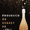Prosecco är svaret på allt