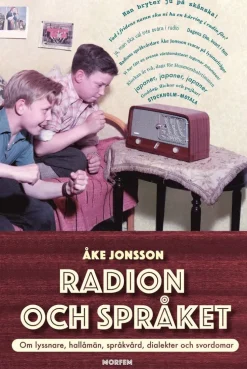 Radion och språket : om lyssnare, hallåmän, språkvård, dialekter och svordomar