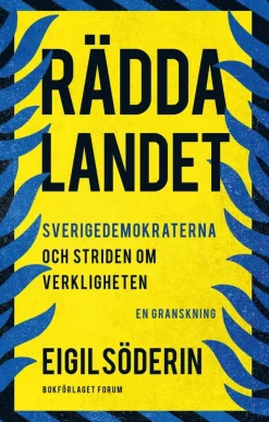 Rädda landet : Sverigedemokraterna och striden om verkligheten - en granskning
