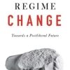 Regime Change: Towards a Postliberal Future