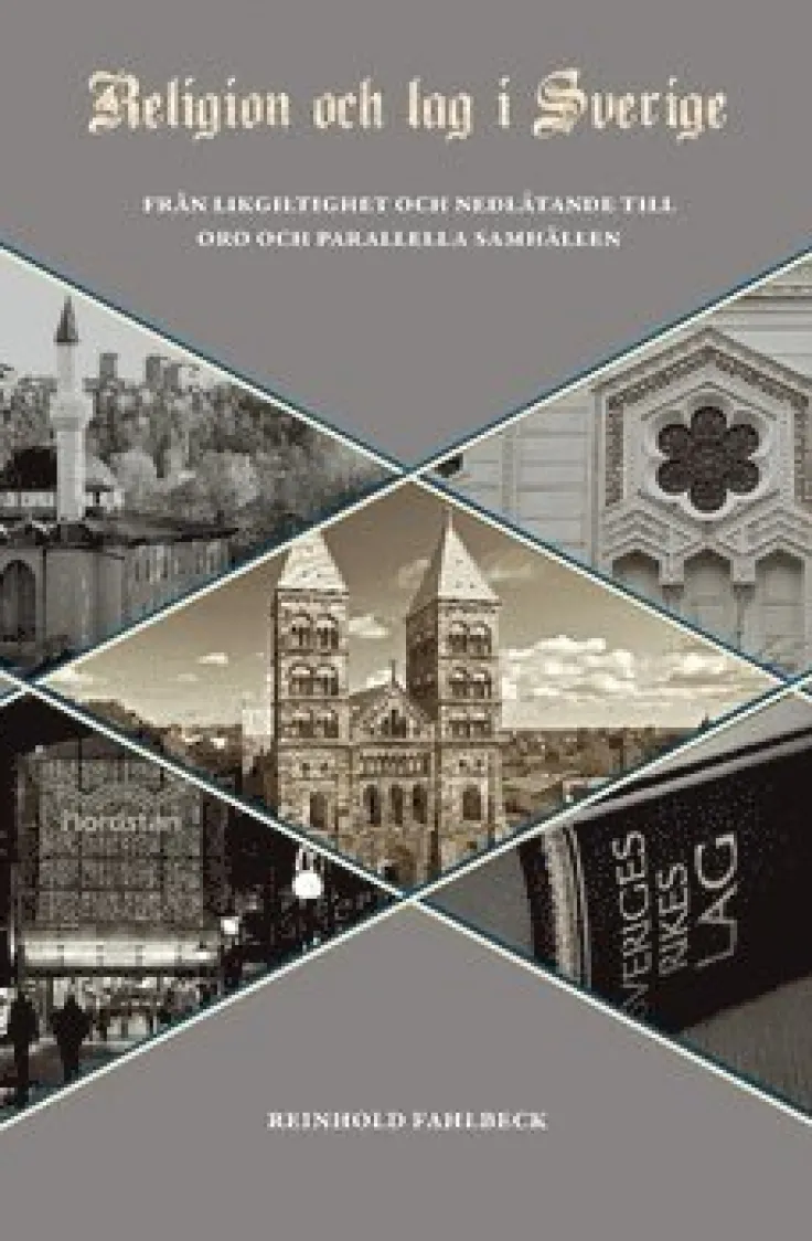 Religion och lag i Sverige : från likgiltighet och nedlåtande till oro och parallella samhällen