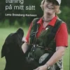 Retrieverträning på mitt sätt : lär känna din retriever och anpassa träningen efter just din individ