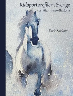 Ridsportprofiler i Sverige : berättar ridsporthistoria