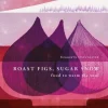 Roast Figs, Sugar Snow