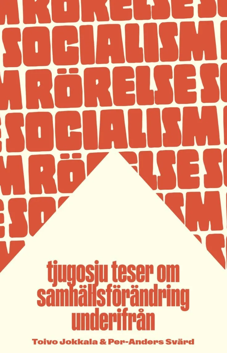 Rörelsesocialism : tjugosju teser om samhällsförändring underifrån