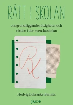 Rätt i skolan - om grundläggande rättigheter och värden i den svenska skolan