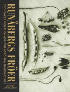 Runåbergs fröer : grönsaker, kryddor och blommor för nordiska trädgårdar