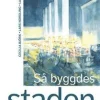 Så byggdes staden