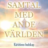 Samtal med andevärlden - kärlekens budskap