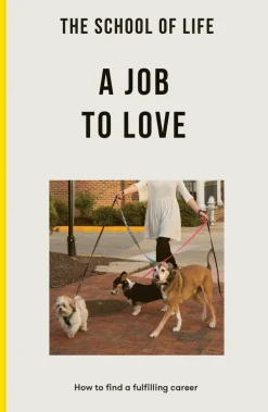 School of Life: A Job to Love