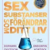 Sex substanser som förändrar ditt liv : dopamin, oxytocin, serotonin, kortisol, endorfin, testosteron