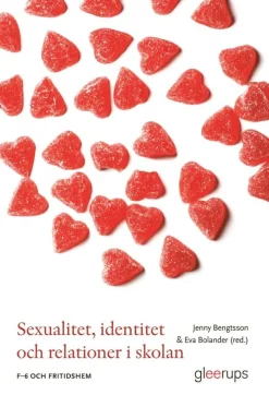 Sexualitet, identitet och relationer i skolan : F-6 och fritidshem
