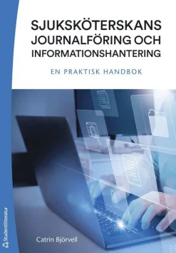 Sjuksköterskans journalföring och informationshantering : en praktisk handbok